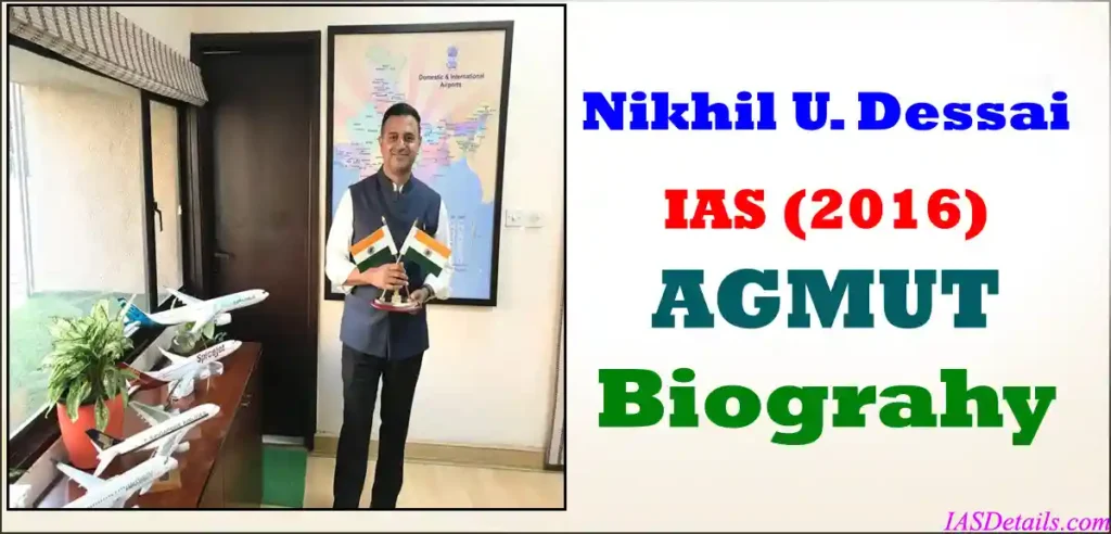 Nikhil U Dessai IAS Biography