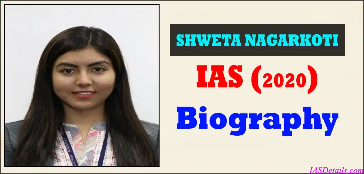 SHWETA NAGARKOTI IAS Biography