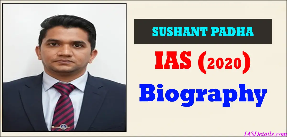 SUSHANT PADHA IAS Biography