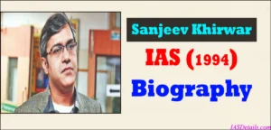 Sanjeev Khirwar IAS Biography