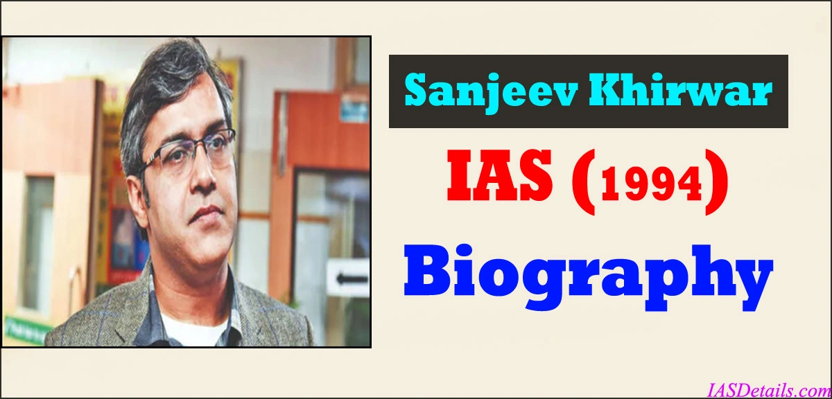 Sanjeev Khirwar IAS Biography