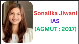 Sonalika Jiwani IAS Biography