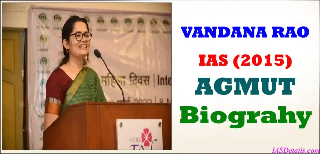 VANDANA RAO IAS Biography