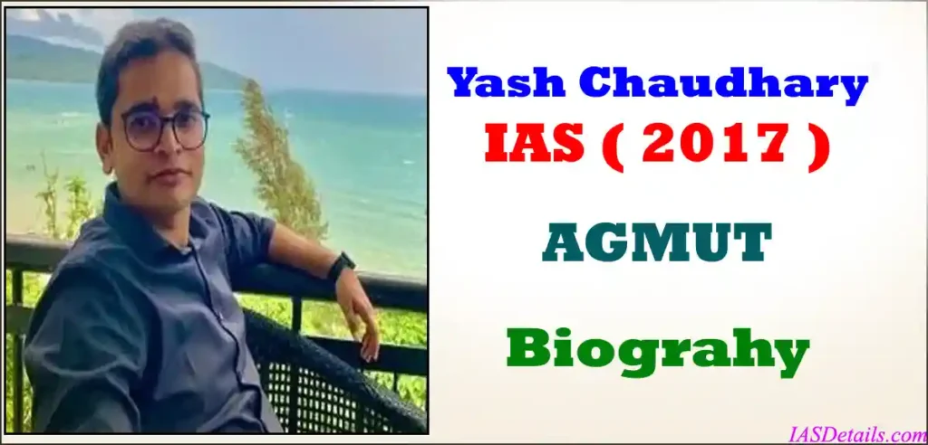 YASH CHAUDHARY IAS Biography