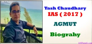 YASH CHAUDHARY IAS Biography