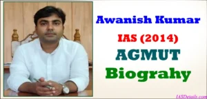 Awanish Kumar IAS Biography