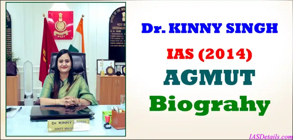 Dr KINNY SINGH IAS Biography