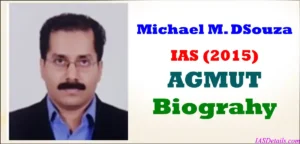 Michael M DSouza IAS Biography