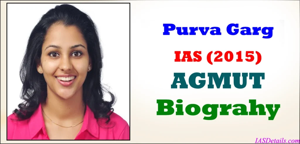 PURVA GARG IAS Biography