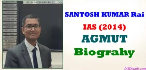 SANTOSH KUMAR Rai IAS Biography