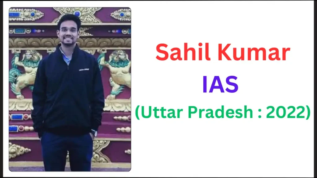 Sahil Kumar IAS Biography