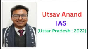 Utsav Anand IAS Biography