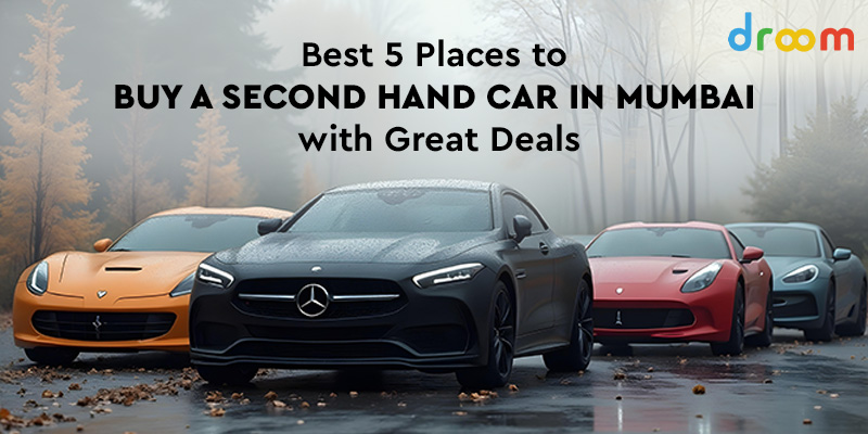 Best 5 Places to Buy a Second Hand Car in Mumbai with Great Deals 800x400 26 May 2025 3